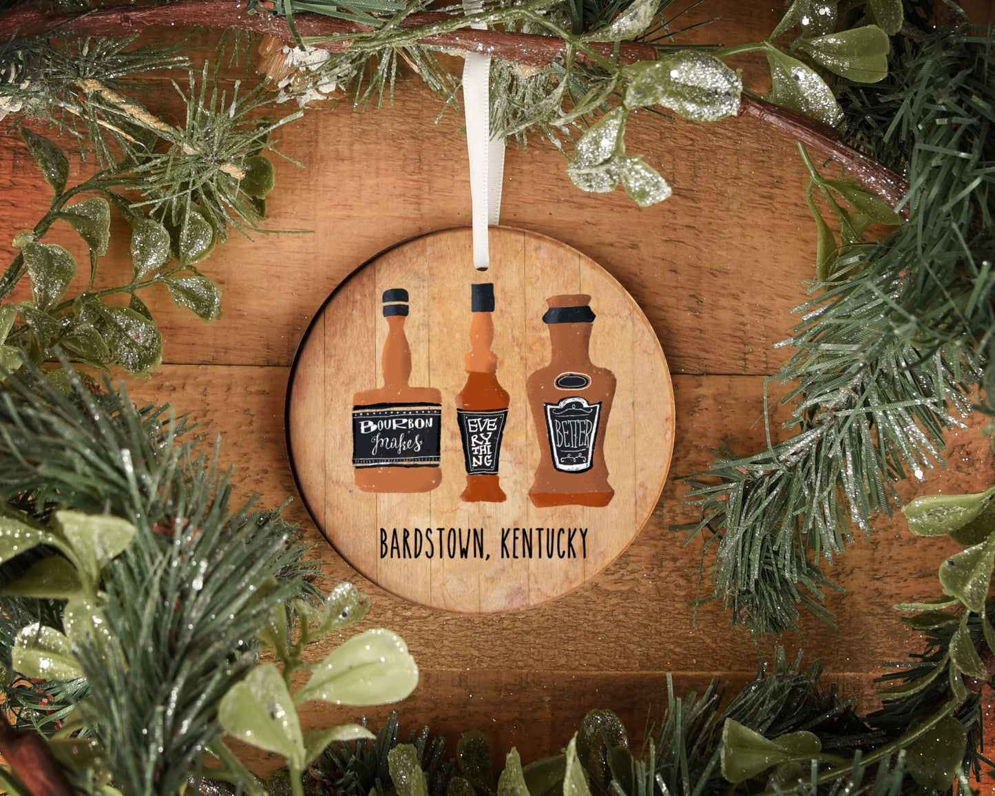 Bourbon makes everything better 4" wooden circle ornament