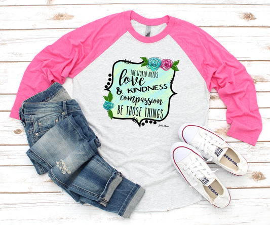 The world needs......raglan 3/4 sleeve
