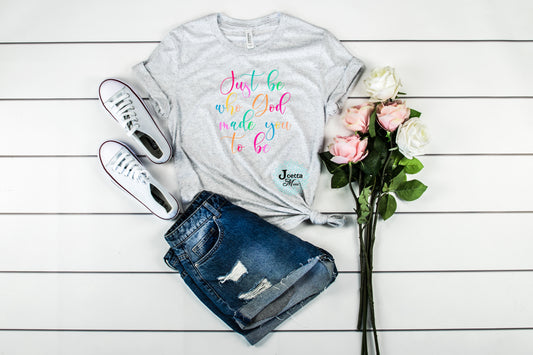 Be who God made you short sleeve tshirt