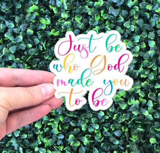 Just be who God made you to be sticker