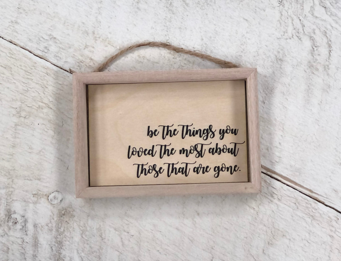 5" x 4" Be the things wooden sign
