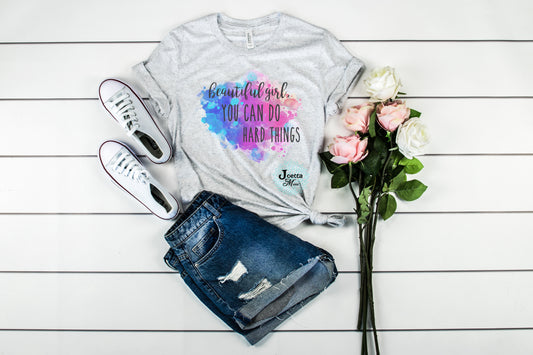 Beautiful girl, you can do hard things short sleeve tshirt